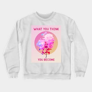 You Become Crewneck Sweatshirt